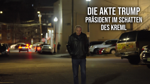 Die Akte Trump - Präsident im Schatten des Kreml