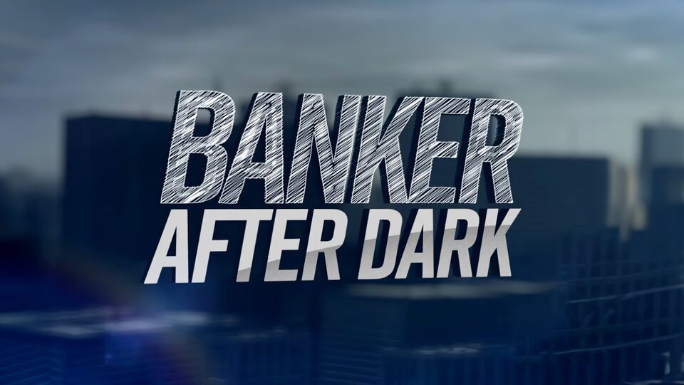 BANKER AFTER DARK