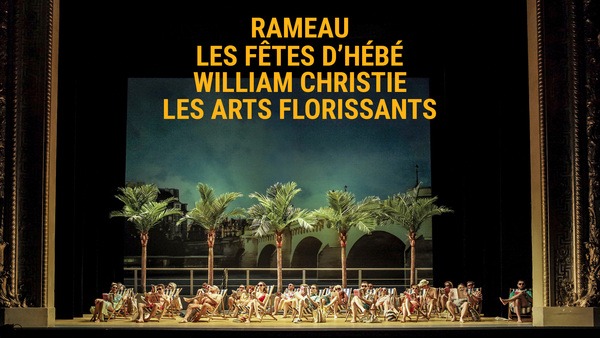 Rameau : Les Fêtes d'Hébé, William Christie, Les Arts Florissants