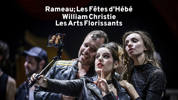 Rameau; Les Fêtes d'Hébé - William Christie, Les Arts Florissants