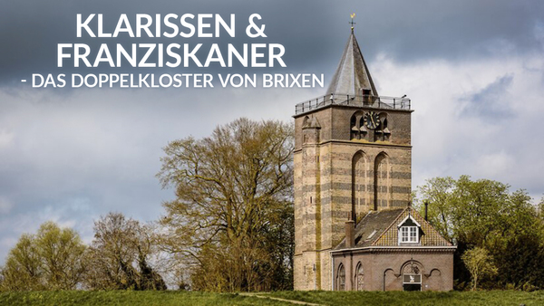 Klarissen & Franziskaner - Das Doppelkloster von Brixen