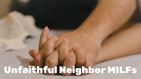 Unfaithful Neighbor MILFs