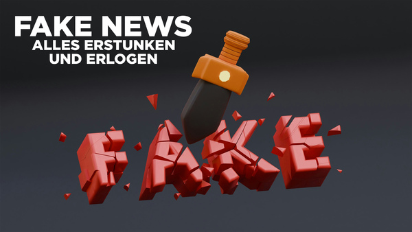 Fake News - Alles erstunken und erlogen