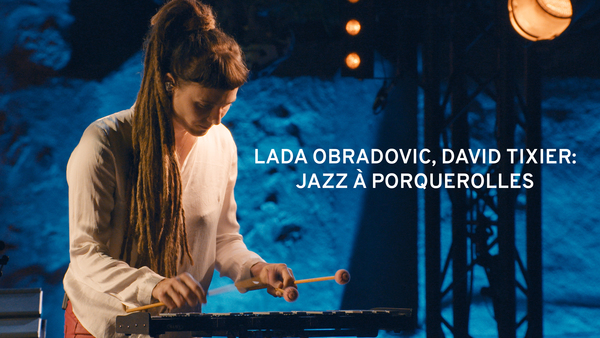 Lada Obradovic, David Tixier: Jazz à Porquerolles
