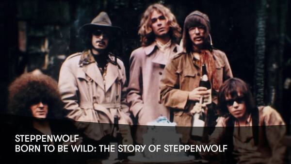 Born to Be Wild: The Story of Steppenwolf