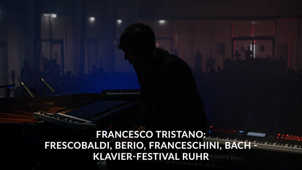 Francesco Tristano: Frescobaldi, Berio, Franceschini, Bach - Klavier-Festival Ruhr