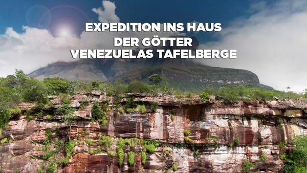 Expedition ins Haus der Götter - Venezuelas Tafelberge