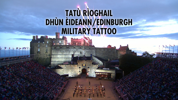 Tatù Rìoghail Dhùn Èideann/Edinburgh Military Tattoo