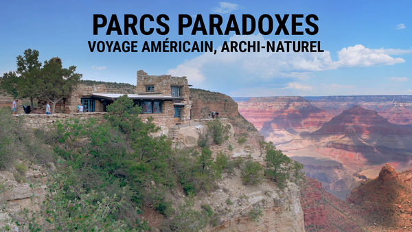 Parcs paradoxes : voyage américain, archi-naturel