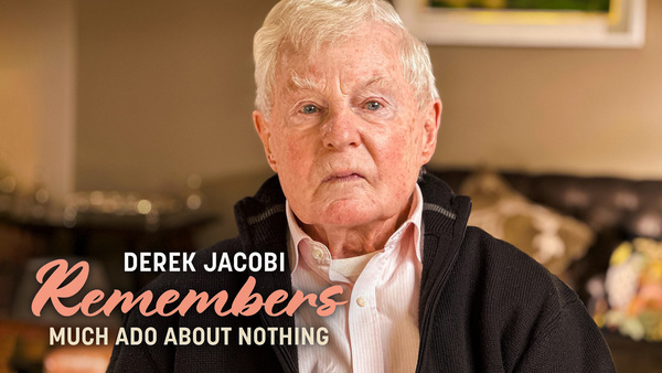 Derek Jacobi Remembers... Much Ado About Nothing