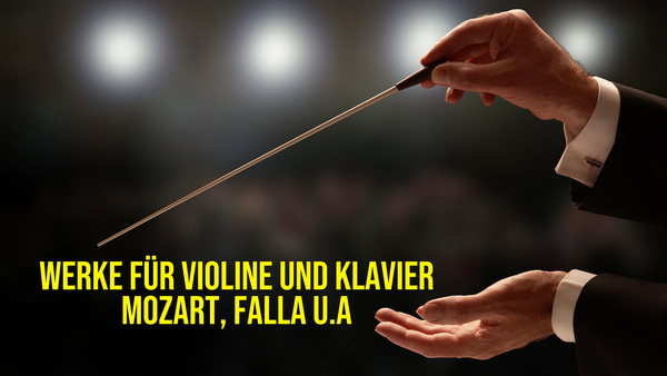 Werke für Violine und Klavier: Mozart, Falla u.a