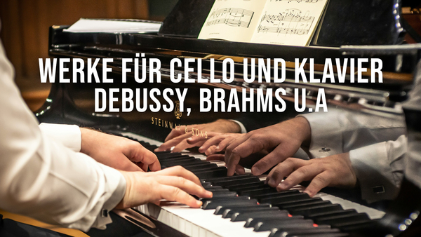 Werke für Cello und Klavier: Debussy, Brahms u.a