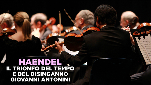 Haendel: Il trionfo del Tempo e del Disinganno - Giovanni Antonini