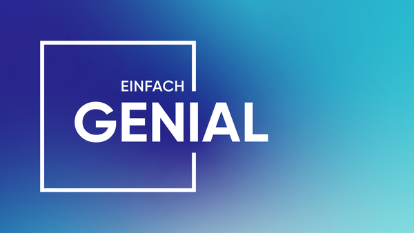 Einfach genial!