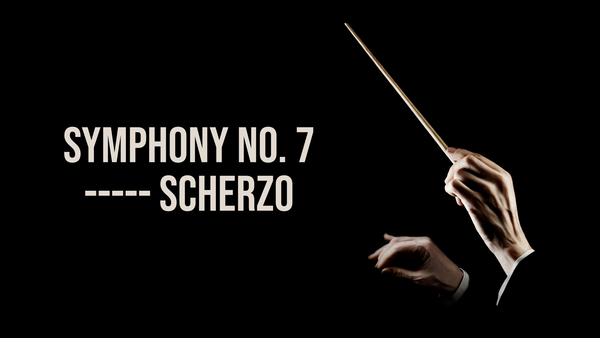 Symphony no. 7 ----- Scherzo