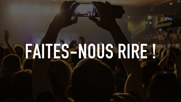 Faites-nous rire !