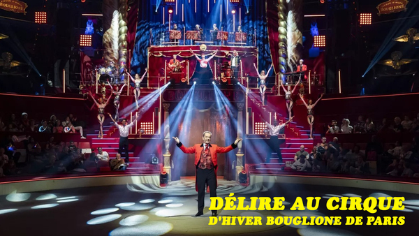 Délire au Cirque d'hiver Bouglione de Paris