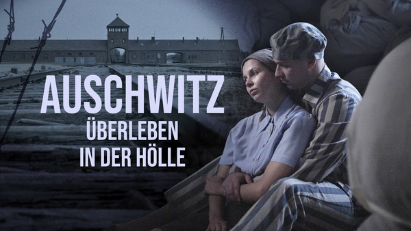 Auschwitz - Überleben in der Hölle