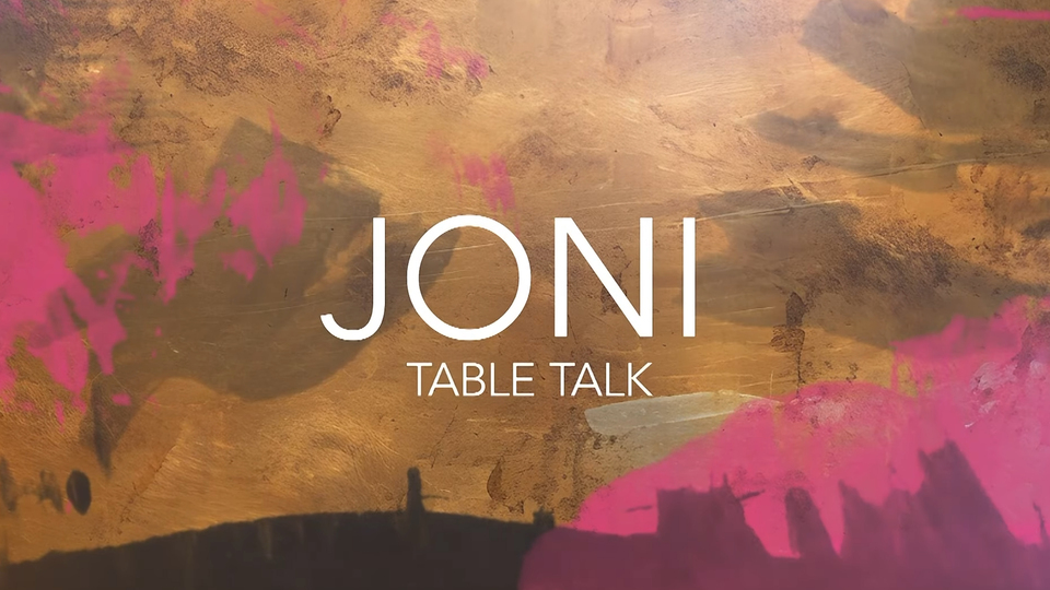 Joni Table Talk
