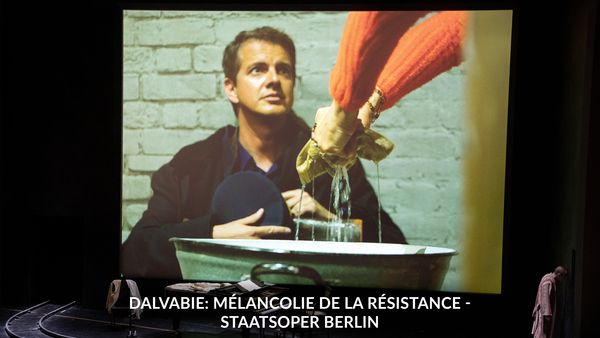 Dalvabie: Mélancolie de la résistance - Staatsoper Berlin