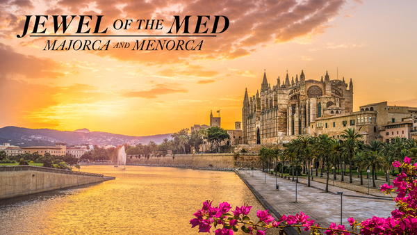 Jewel of the Med: Majorca and Menorca