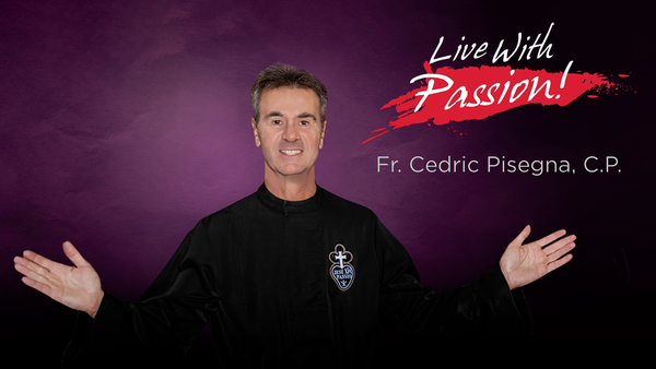 Live With Passion! With Fr. Cedric Pisegna