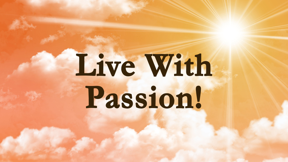 Live With Passion!