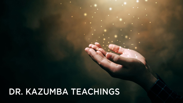 Dr. Kazumba Teachings
