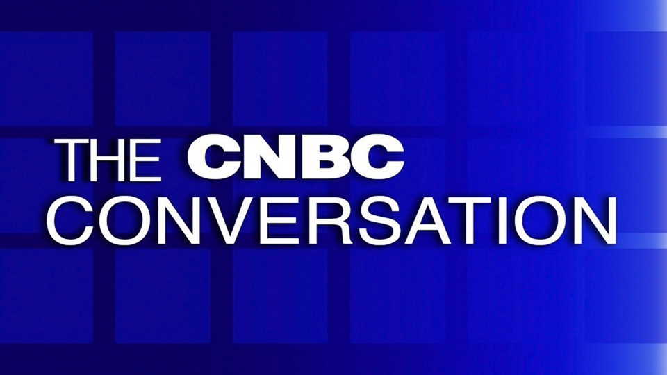 The CNBC Conversation