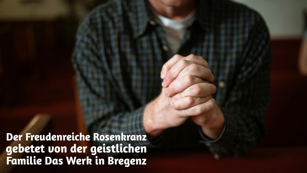 Der Freudenreiche Rosenkranz gebetet von der geistlichen Familie Das Werk in Bregenz