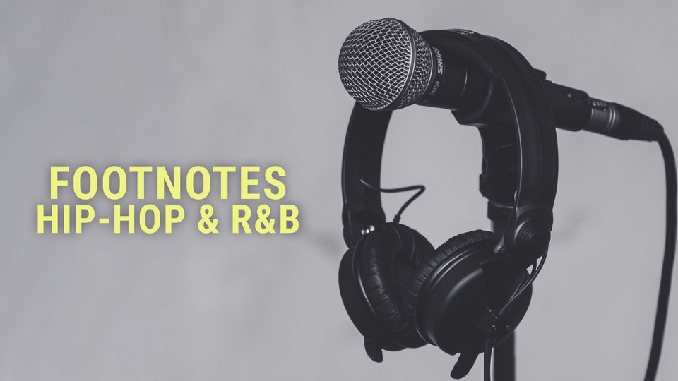 Footnotes: Hip-Hop & R&B