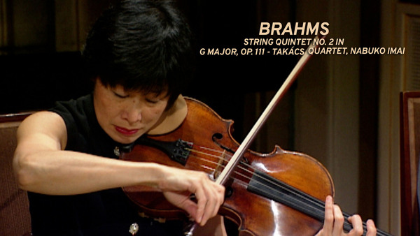 Brahms : String Quintet No. 2 in G major, op. 111 - Takács Quartet, Nabuko Imai