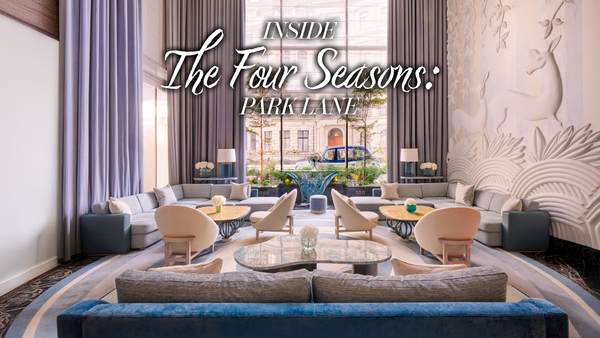 Inside The Four Seasons Park Lane