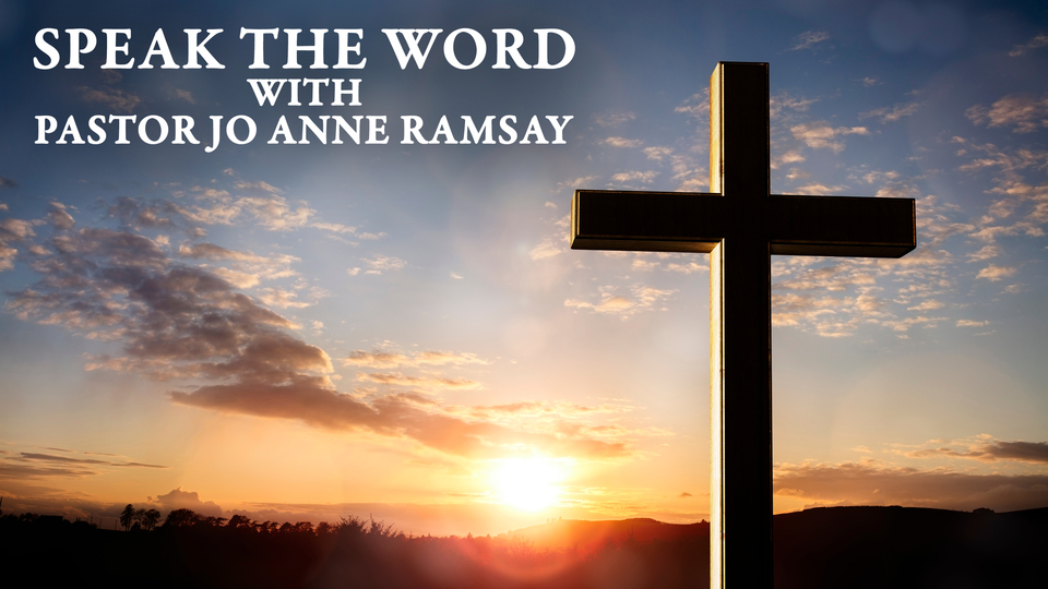 Speak the Word With Pastor Jo Anne Ramsay