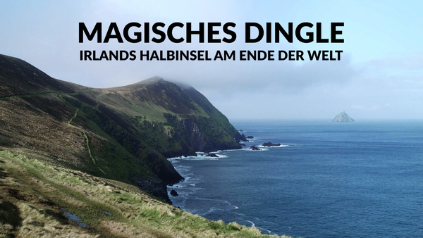Magisches Dingle - Irlands Halbinsel am Ende der Welt
