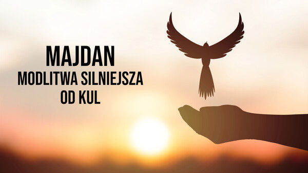 Majdan - modlitwa silniejsza od kul