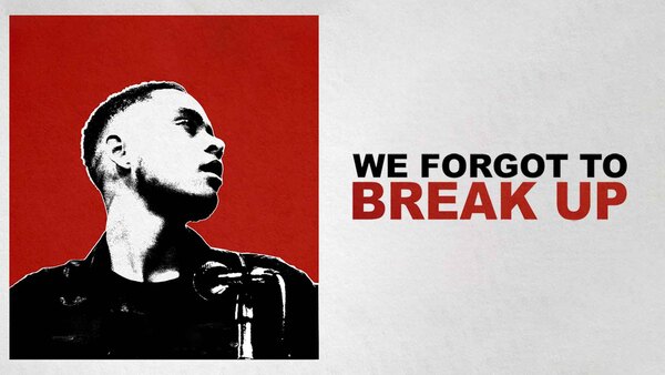 We Forgot to Break Up