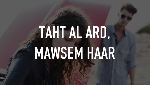 Taht Al Ard, Mawsem Haar