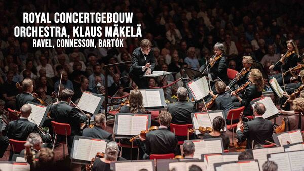 Royal Concertgebouw Orchestra, Klaus Mäkelä: Ravel, Connesson, Bartók