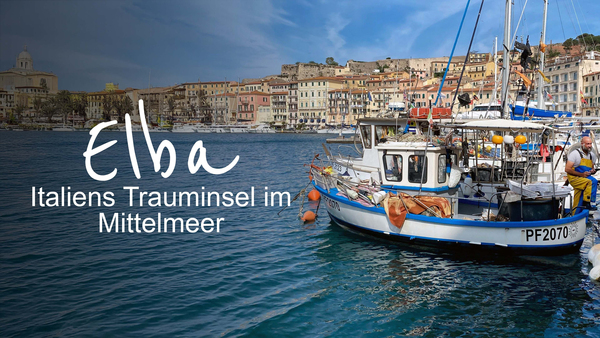 Elba - Italiens Trauminsel im Mittelmeer