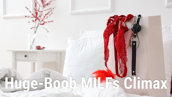 Huge-Boob MILFs Climax