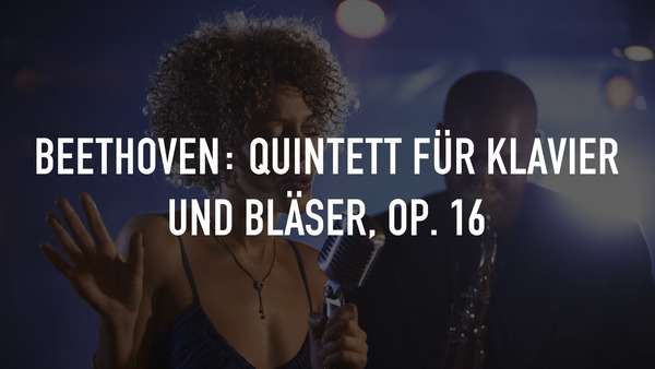 Beethoven: Quintett für Klavier und Bläser, Op. 16