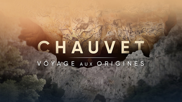 Chauvet, voyage aux origines
