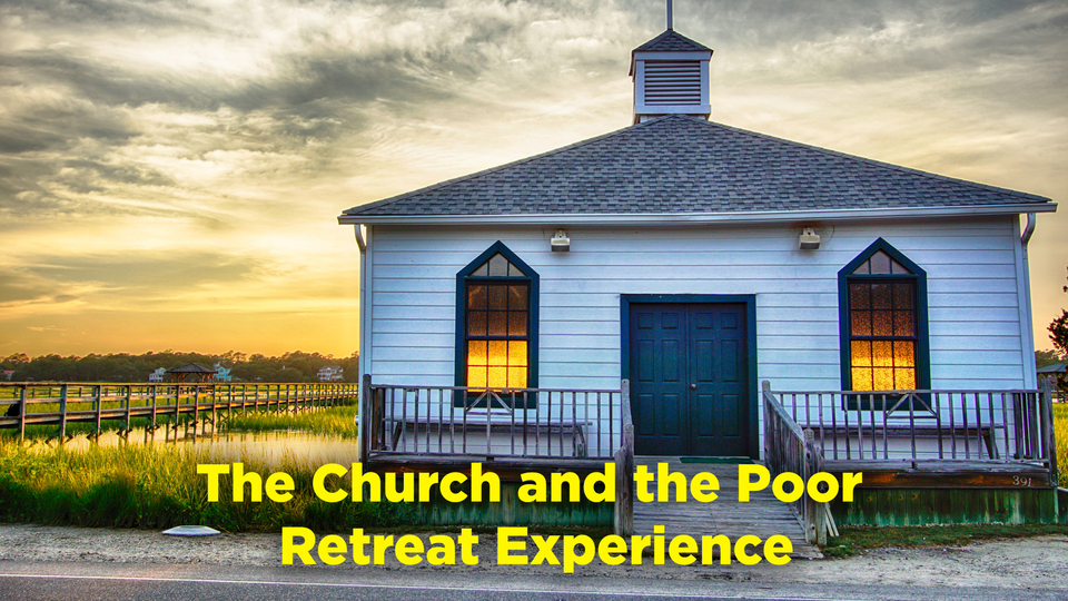 The Church and the Poor: Retreat Experience