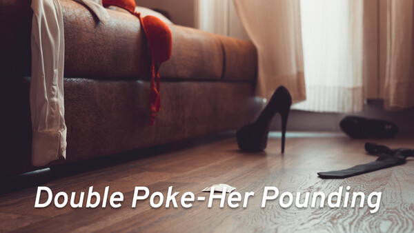 Double Poke-Her Pounding