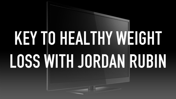 Key to Healthy Weight Loss With Jordan Rubin