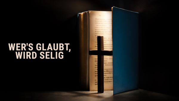Wer's glaubt, wird selig