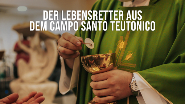 Der Lebensretter aus dem Campo Santo Teutonico