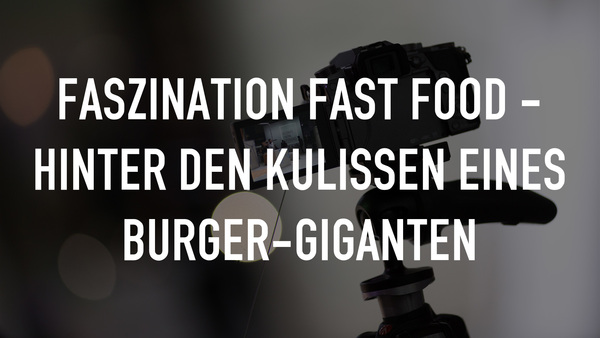 Faszination Fast Food - Hinter den Kulissen eines Burger-Giganten
