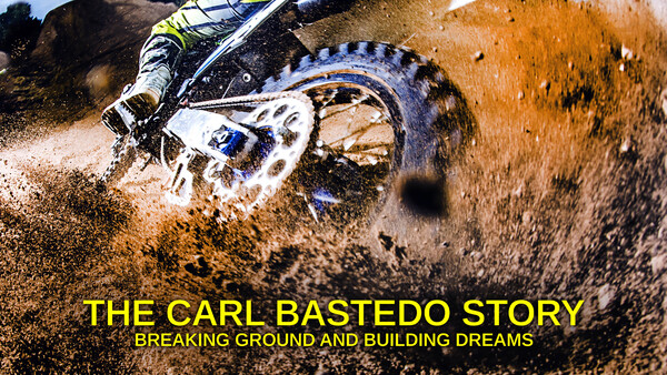 The Carl Bastedo Story: Breaking Ground and Building Dreams